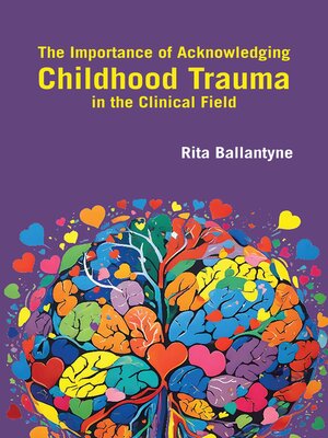 cover image of The Importance of Acknowledging Childhood Trauma in the Clinical Field